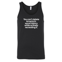 You can’t delete America’s worst history while actively recreating it Unisex Tank Top-T-Shirt-The Original God Ain't Petty But I Am