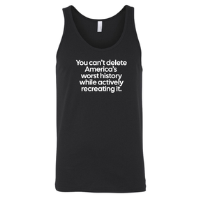 You can’t delete America’s worst history while actively recreating it Unisex Tank Top-T-Shirt-The Original God Ain't Petty But I Am