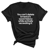You can’t delete America’s worst history while actively recreating it Unisex Tee-T-Shirt-The Original God Ain't Petty But I Am