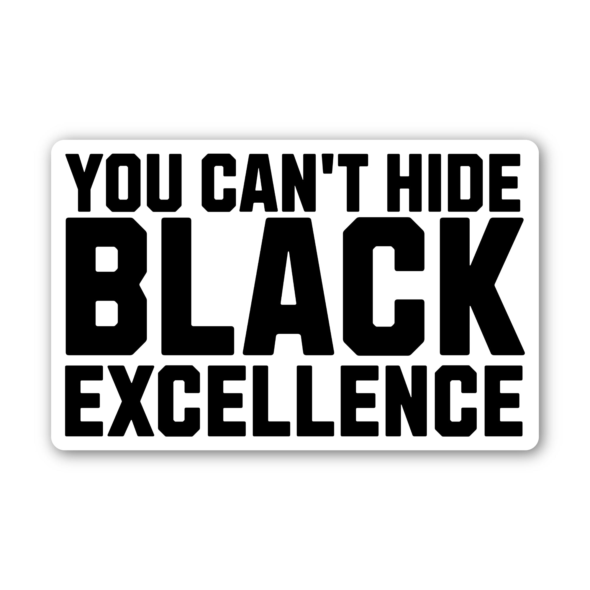 You can't hide Black Excellence Black/White Die Cut STICKER-Sticker-The Original God Ain't Petty But I Am