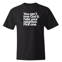You can't love God & hate your neighbor. Pick one *BLACK TALL TEE* Unisex Tee-T-Shirt-The Original God Ain't Petty But I Am