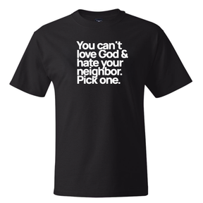 You can't love God & hate your neighbor. Pick one *BLACK TALL TEE* Unisex Tee-T-Shirt-The Original God Ain't Petty But I Am