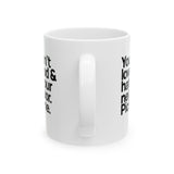 You can't love God & hate your neighbor. Pick one Mug 11oz (White & Black)-Mug-The Original God Ain't Petty But I Am