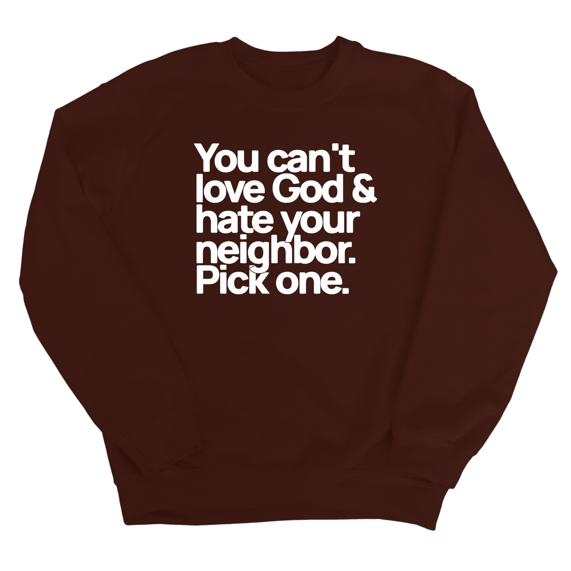 You can't love God & hate your neighbor. Pick one Unisex Sweatshirt-Sweatshirt-The Original God Ain't Petty But I Am