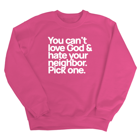You can't love God & hate your neighbor. Pick one Unisex Sweatshirt-Sweatshirt-The Original God Ain't Petty But I Am