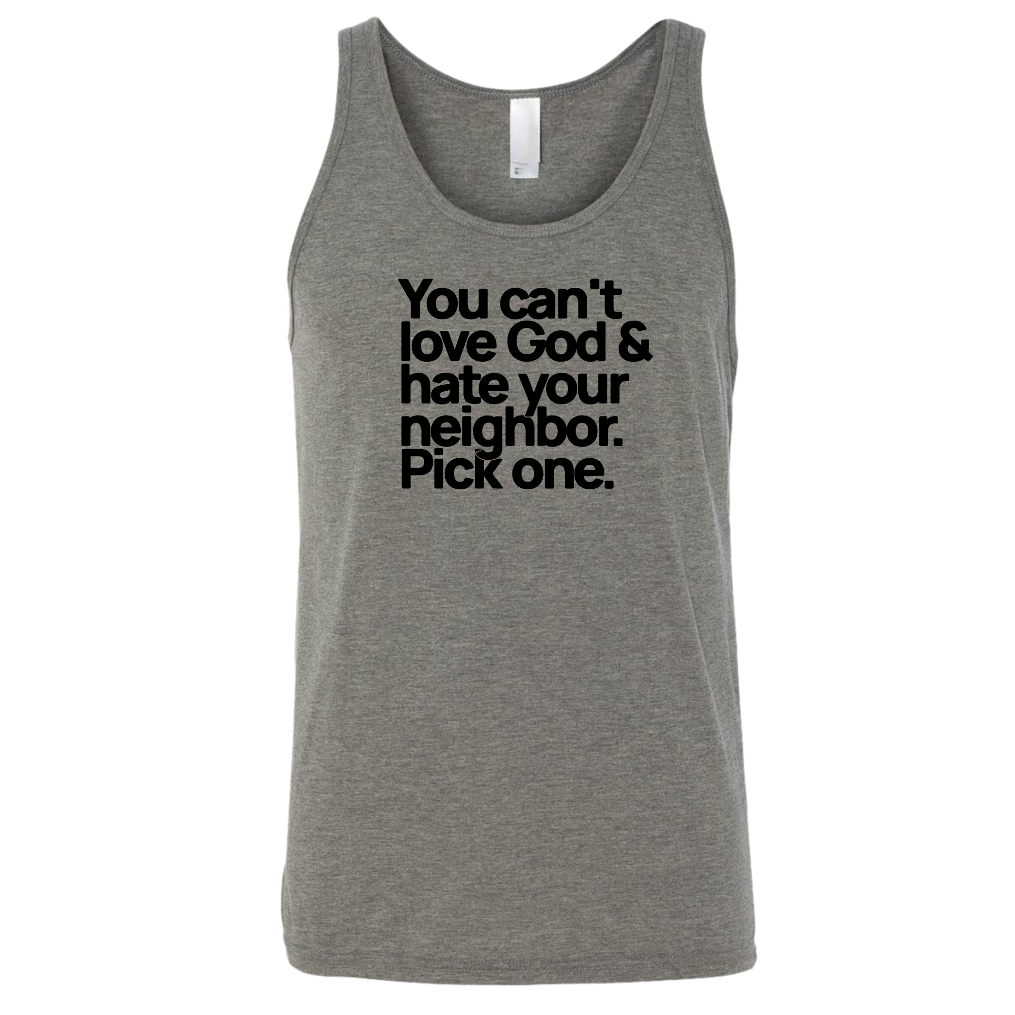 You can't love God & hate your neighbor. Pick one Unisex Tank Top-T-Shirt-The Original God Ain't Petty But I Am