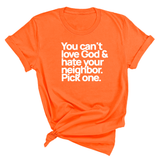 You can't love God & hate your neighbor. Pick one Unisex Tee-T-Shirt-The Original God Ain't Petty But I Am