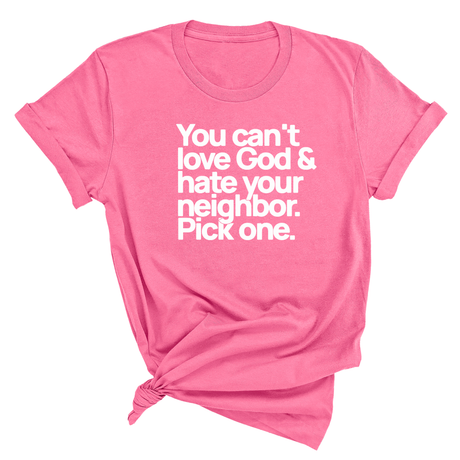 You can't love God & hate your neighbor. Pick one Unisex Tee-T-Shirt-The Original God Ain't Petty But I Am