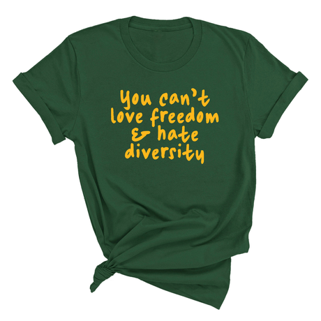 You can’t love freedom and hate diversity Unisex Tee (GOLD COLLECTION)-T-Shirt-The Original God Ain't Petty But I Am