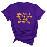 You can’t love freedom and hate diversity Unisex Tee (GOLD COLLECTION)-T-Shirt-The Original God Ain't Petty But I Am