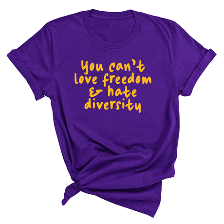 You can’t love freedom and hate diversity Unisex Tee (GOLD COLLECTION)-T-Shirt-The Original God Ain't Petty But I Am