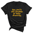 You can’t love freedom and hate diversity Unisex Tee (GOLD COLLECTION)-T-Shirt-The Original God Ain't Petty But I Am