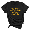 You can’t love freedom and hate diversity Unisex Tee (GOLD COLLECTION)-T-Shirt-The Original God Ain't Petty But I Am