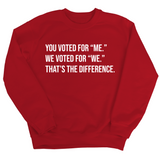 You voted for "me." We voted for "we." That’s the difference Unisex Sweatshirt-Sweatshirt-The Original God Ain't Petty But I Am