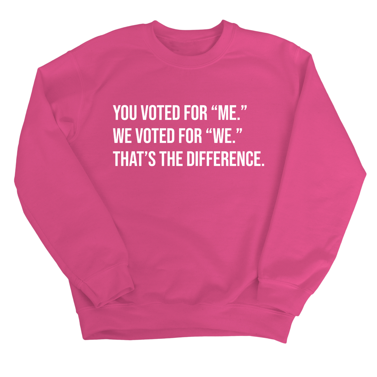 You voted for "me." We voted for "we." That’s the difference Unisex Sweatshirt-Sweatshirt-The Original God Ain't Petty But I Am
