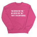 You voted for "me." We voted for "we." That’s the difference Unisex Sweatshirt-Sweatshirt-The Original God Ain't Petty But I Am