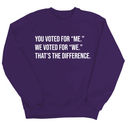 You voted for "me." We voted for "we." That’s the difference Unisex Sweatshirt-Sweatshirt-The Original God Ain't Petty But I Am