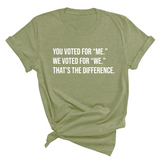 You voted for "me." We voted for "we." That’s the difference Unisex Tee-T-Shirt-The Original God Ain't Petty But I Am