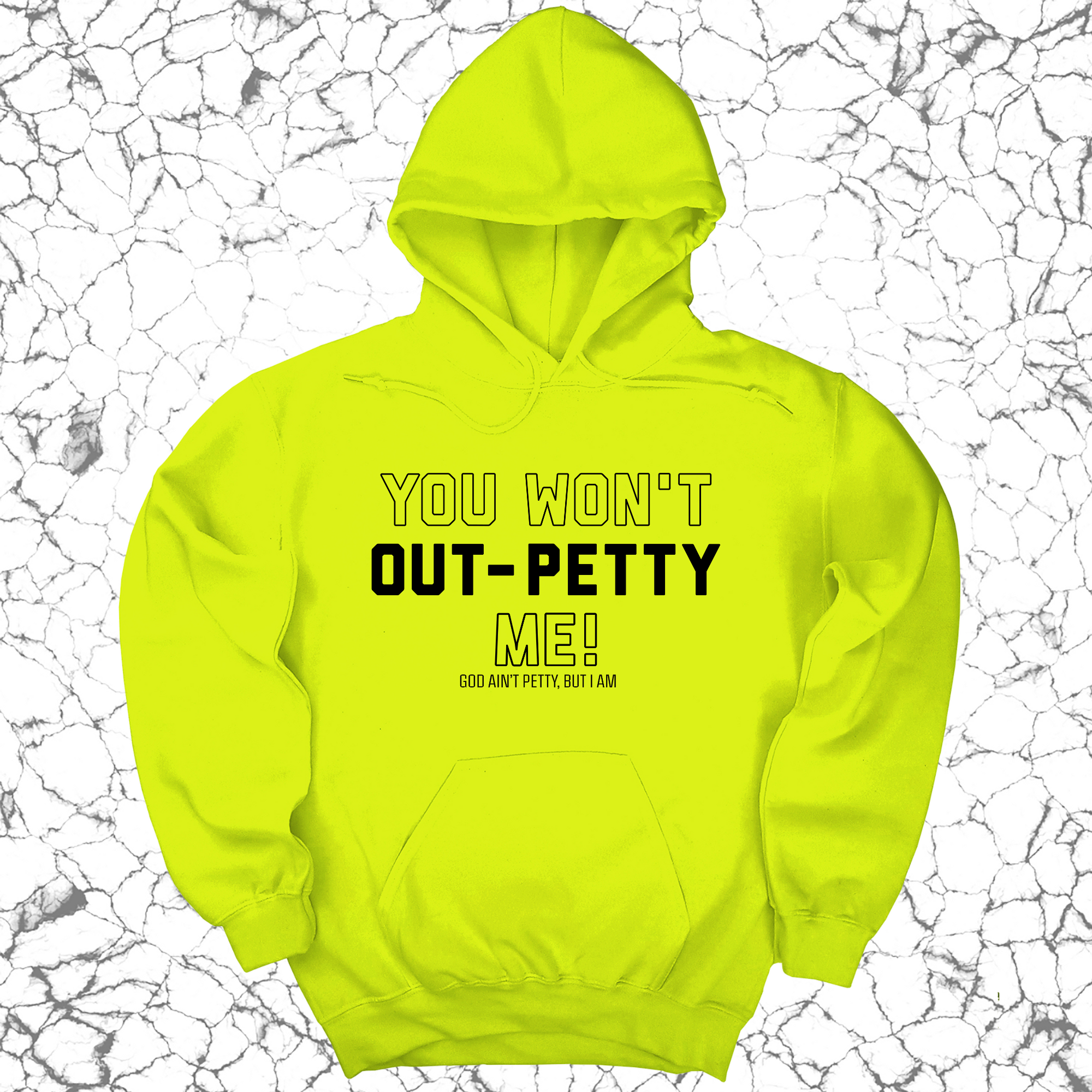 You won't Out-Petty Me Unisex Hoodie-Hoodie-The Original God Ain't Petty But I Am