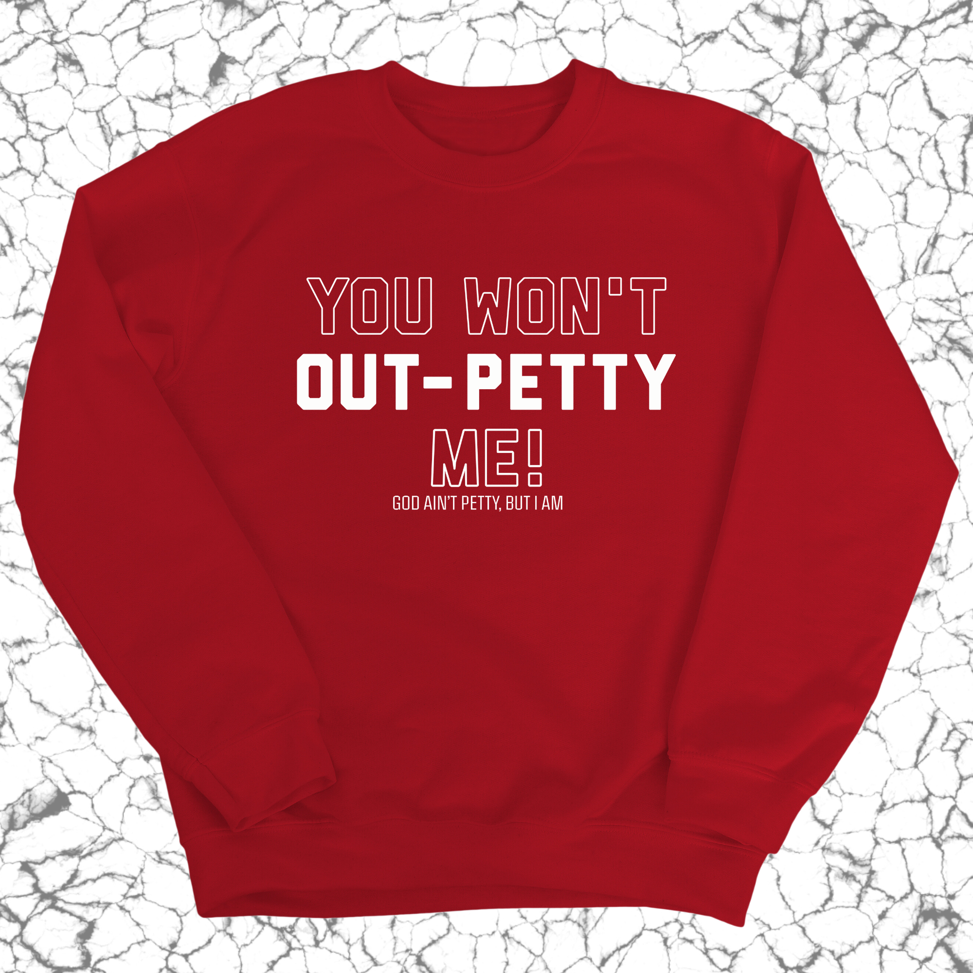You won't Out-Petty Me Unisex Sweatshirt-Sweatshirt-The Original God Ain't Petty But I Am
