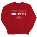 You won't Out-Petty Me Unisex Sweatshirt-Sweatshirt-The Original God Ain't Petty But I Am