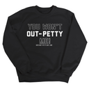 You won't Out-Petty Me Unisex Sweatshirt-Sweatshirt-The Original God Ain't Petty But I Am