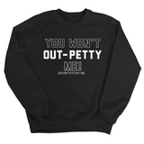 You won't Out-Petty Me Unisex Sweatshirt-Sweatshirt-The Original God Ain't Petty But I Am