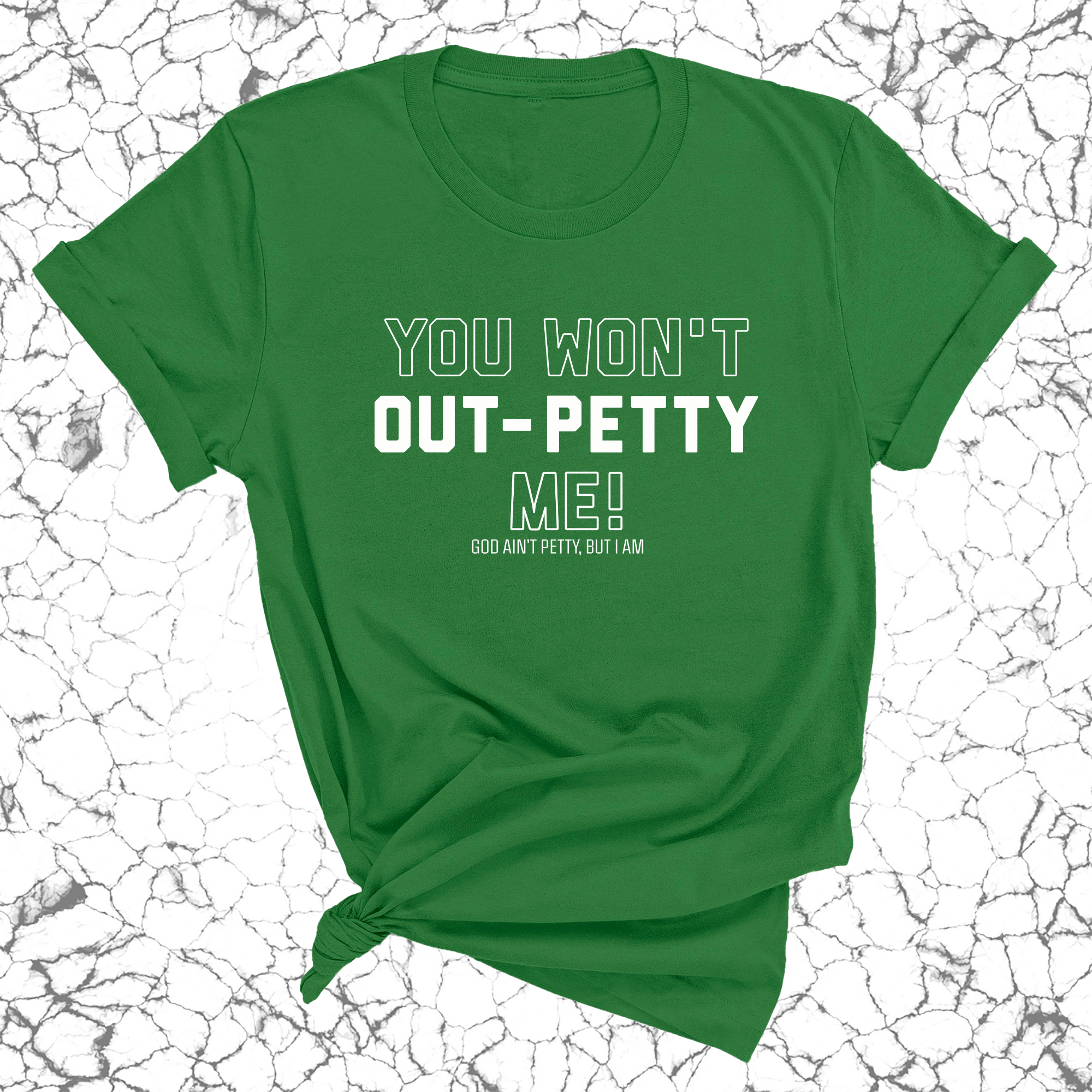You won't Out-Petty Me Unisex Tee-T-Shirt-The Original God Ain't Petty But I Am