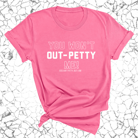 You won't Out-Petty Me Unisex Tee-T-Shirt-The Original God Ain't Petty But I Am