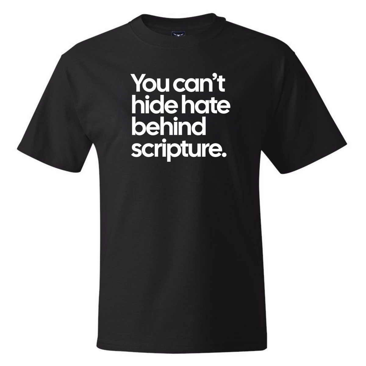 You Can’t Hide Hate Behind Scripture *BLACK TALL TEE* Unisex Tee