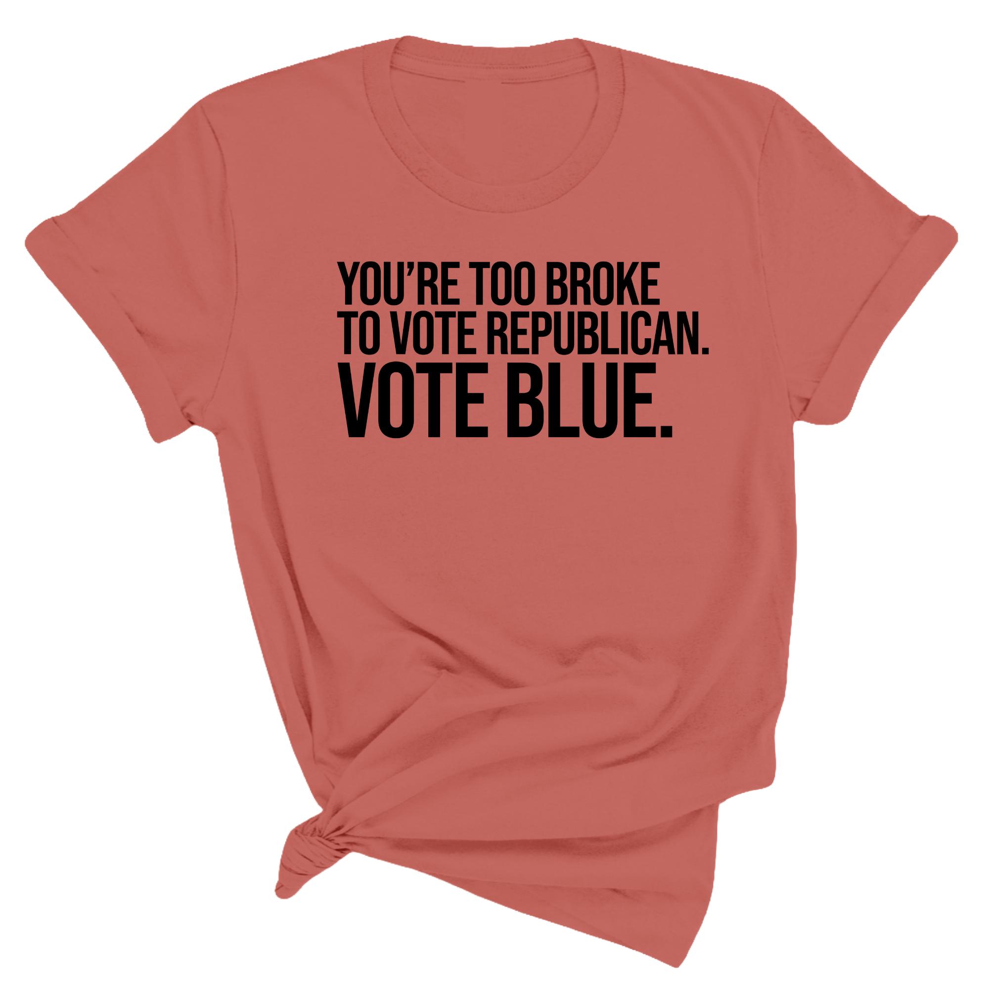 You’re too broke to vote republican Vote blue Unisex Tee