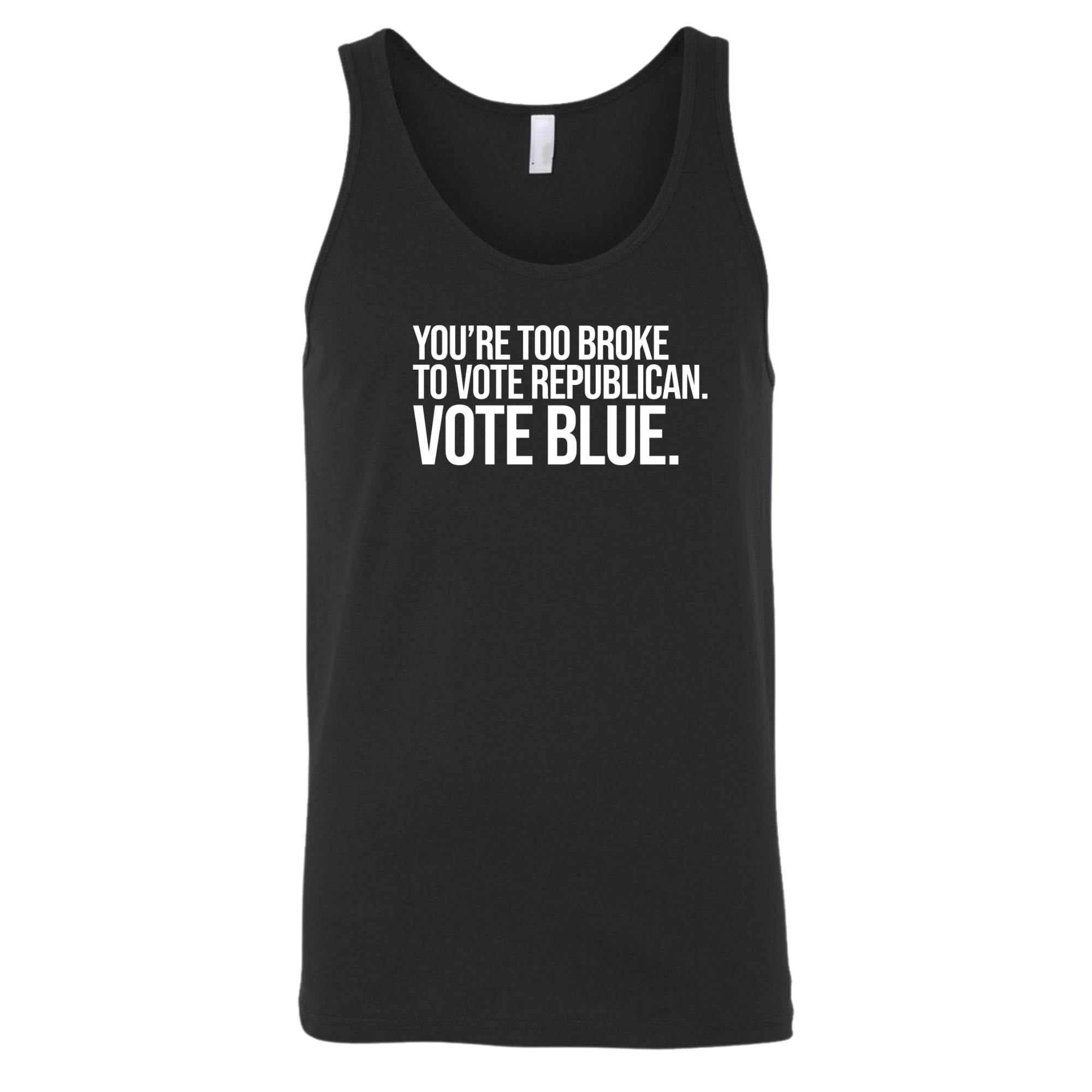 You’re too broke to vote republican Vote blue Unisex Tank Top