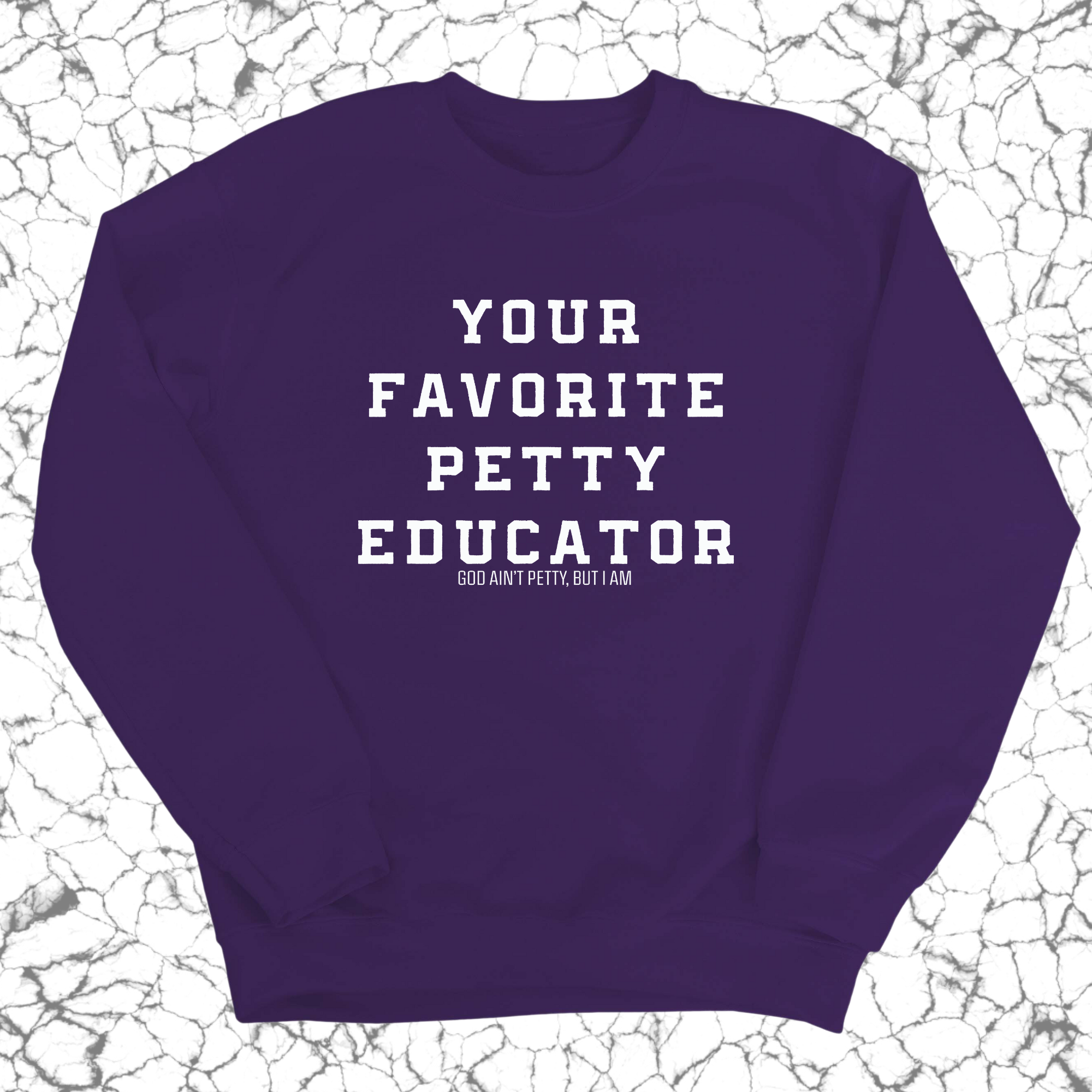 Your Favorite Petty Educator Unisex Sweatshirt-Sweatshirt-The Original God Ain't Petty But I Am