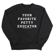 Your Favorite Petty Educator Unisex Sweatshirt-Sweatshirt-The Original God Ain't Petty But I Am