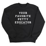 Your Favorite Petty Educator Unisex Sweatshirt-Sweatshirt-The Original God Ain't Petty But I Am