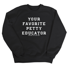 Your Favorite Petty Educator Unisex Sweatshirt-Sweatshirt-The Original God Ain't Petty But I Am