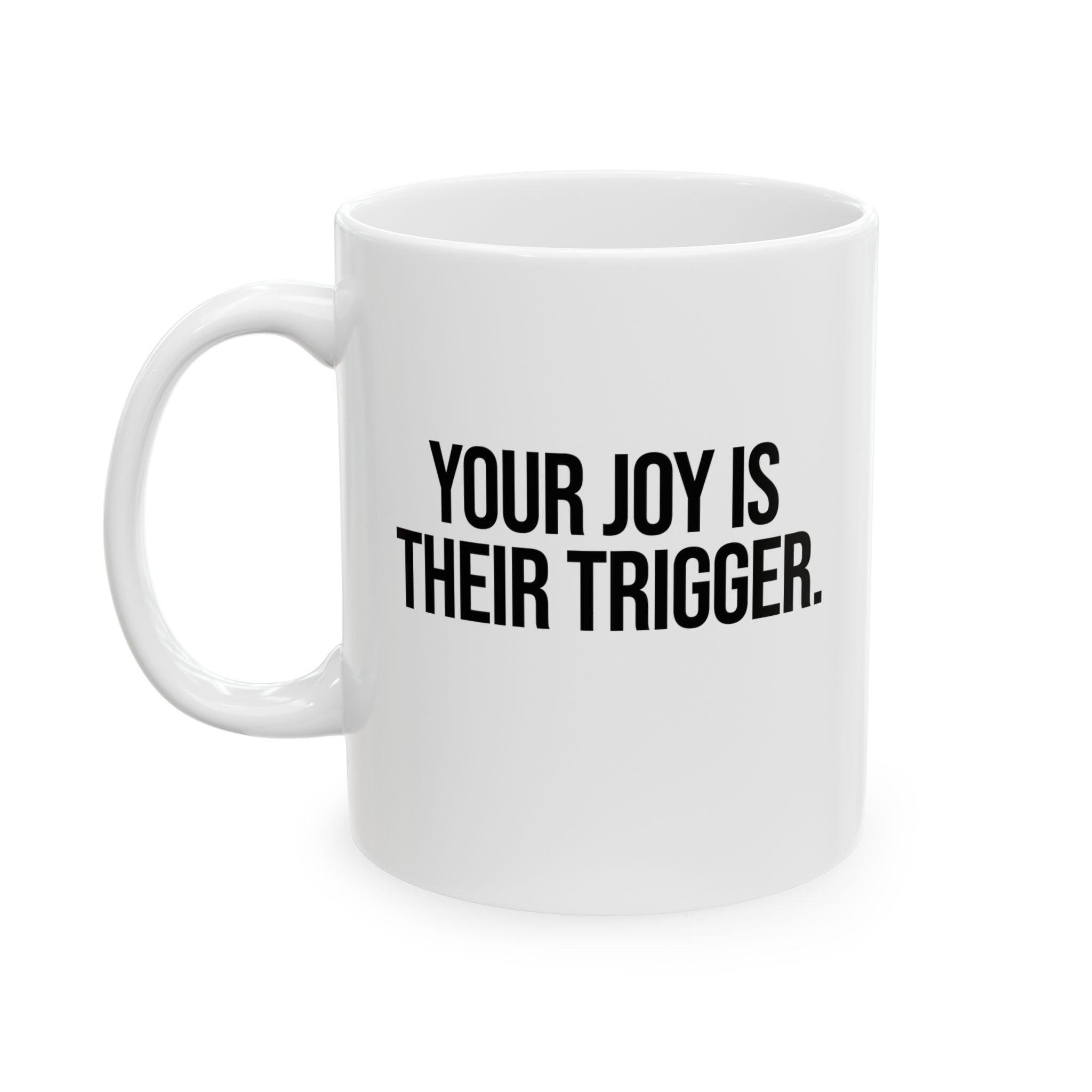 Your Joy is their Trigger Mug 11oz (White & Black)-Mug-The Original God Ain't Petty But I Am
