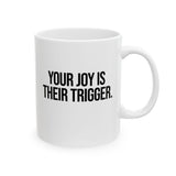 Your Joy is their Trigger Mug 11oz (White & Black)-Mug-The Original God Ain't Petty But I Am