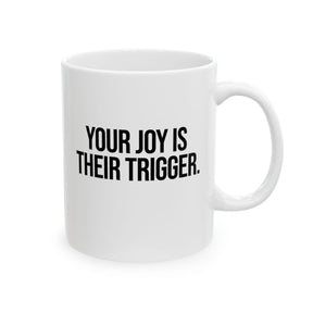 Your Joy is their Trigger Mug 11oz (White & Black)-Mug-The Original God Ain't Petty But I Am