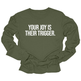 Your Joy is their Trigger Unisex Long Sleeved Tee-Long Sleeved T-Shirt-The Original God Ain't Petty But I Am