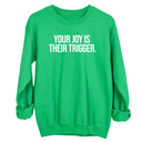 Your Joy is their Trigger Unisex Sweatshirt-Sweatshirt-The Original God Ain't Petty But I Am