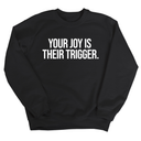 Your Joy is their Trigger Unisex Sweatshirt-Sweatshirt-The Original God Ain't Petty But I Am