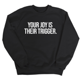 Your Joy is their Trigger Unisex Sweatshirt-Sweatshirt-The Original God Ain't Petty But I Am
