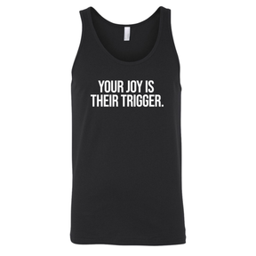 Your Joy is their Trigger Unisex Tank Top-T-Shirt-The Original God Ain't Petty But I Am