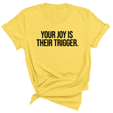 Your Joy is their Trigger Unisex Tee-T-Shirt-The Original God Ain't Petty But I Am