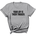 Your Joy is their Trigger Unisex Tee-T-Shirt-The Original God Ain't Petty But I Am