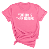 Your Joy is their Trigger Unisex Tee-T-Shirt-The Original God Ain't Petty But I Am