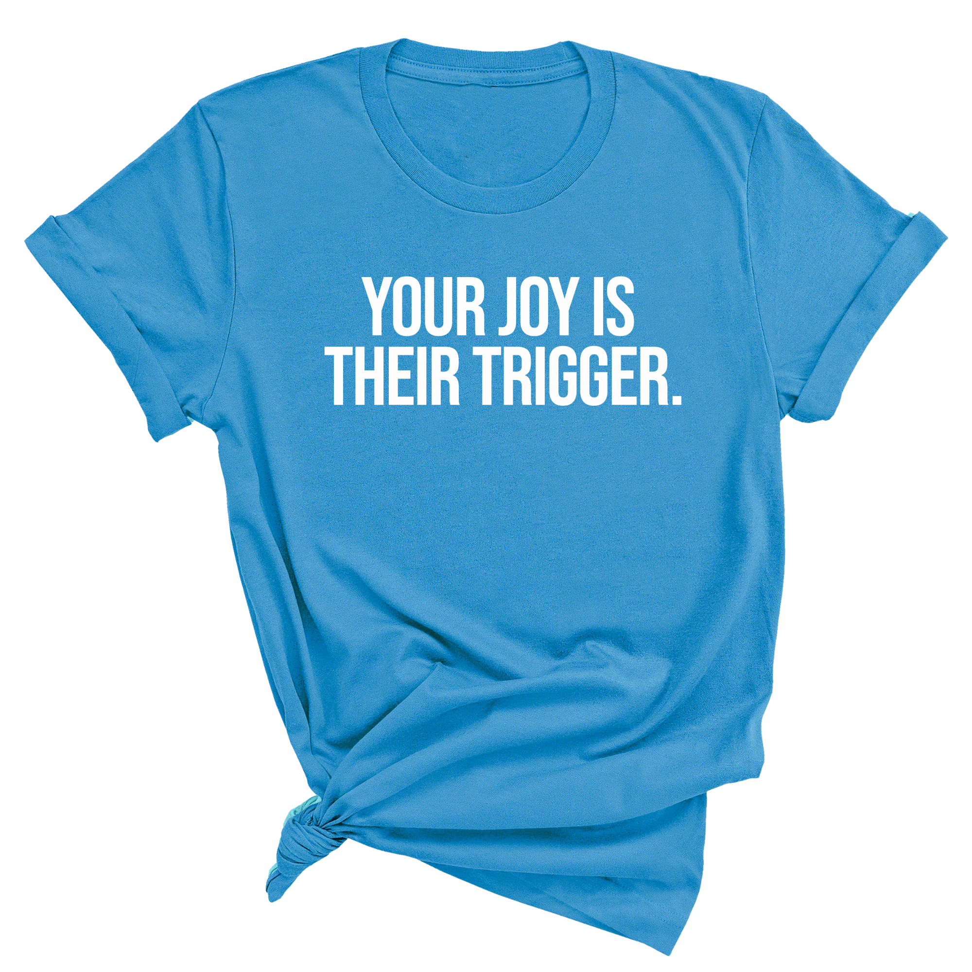 Your Joy is their Trigger Unisex Tee-T-Shirt-The Original God Ain't Petty But I Am