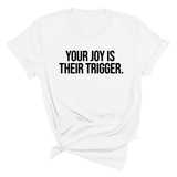 Your Joy is their Trigger Unisex Tee-T-Shirt-The Original God Ain't Petty But I Am