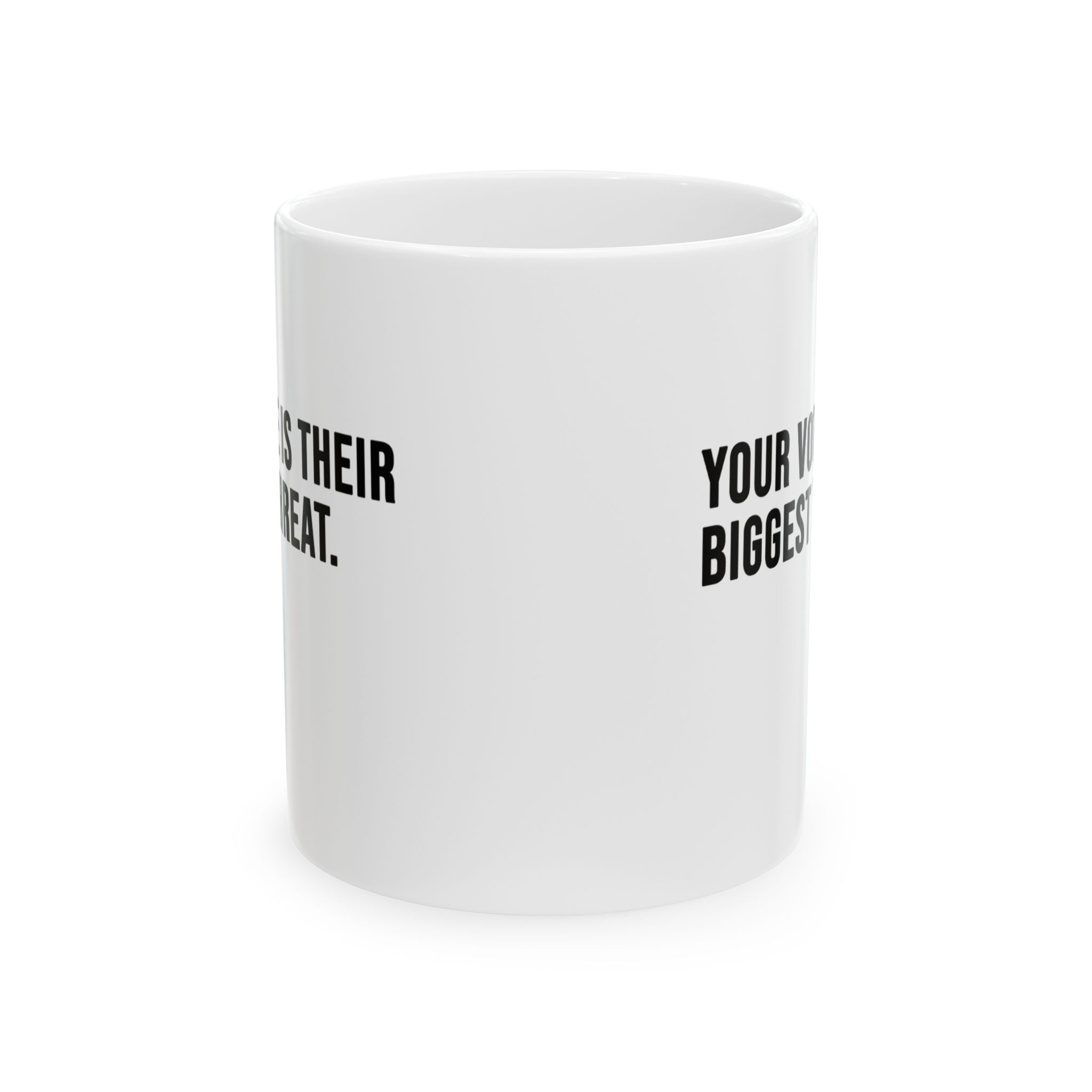 Your vote is their biggest threat Mug 11oz (White & Black)-Mug-The Original God Ain't Petty But I Am